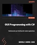 GUI Programming with C#: Build dynamic user interfaces for modern applications (English Edition)