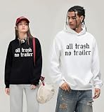 All Trash No Trailer Sweatshirt Lustiger Buchstabendruck Trailer Shirt Unisex, Schwarz , XXL