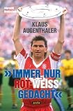 'Immer nur rot-weiß gedacht': Klaus Augenthaler - eine Legende des FC Bayern Mü