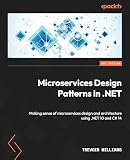 Microservices Design Patterns in .NET: Making sense of microservices design and architecture using .NET 10 and C# 14 (English Edition)