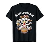 Köln Bock op Kölsch Karneval Alaaf Kölle Bier Kölner T-S