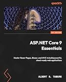 ASP.NET Core 9 Essentials: Master Razor Pages, Blazor, and MVC to build powerful, cloud-ready web app