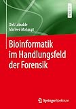Bioinformatik im Handlungsfeld der Forensik